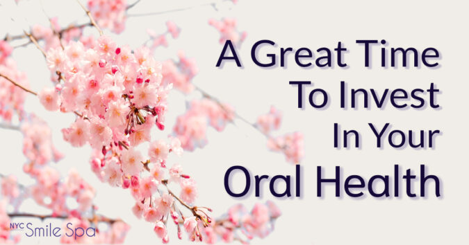 a great time to invest in your oral health