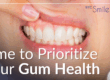 time to prioritize your gum health