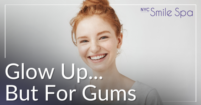 glow up but for gums